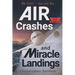 Air Crashes and Miracle Landings: 85 CASES - How and Why