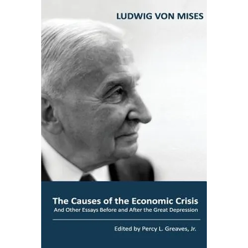The Causes of the Economic Crisis: And Other Essays Before and After the Great Depression