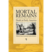 Mortal Remains: Death in Early America