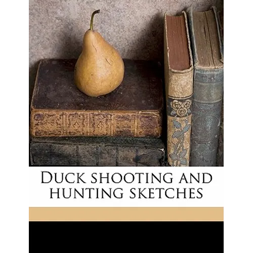 Duck Shooting and Hunting Sketches