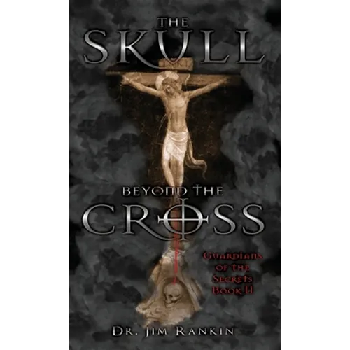 The Skull Beyond the Cross: Guardians of the Secrets Book 2