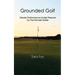 Grounded Golf: Steady Performance Under Pressure for The Female Golfer