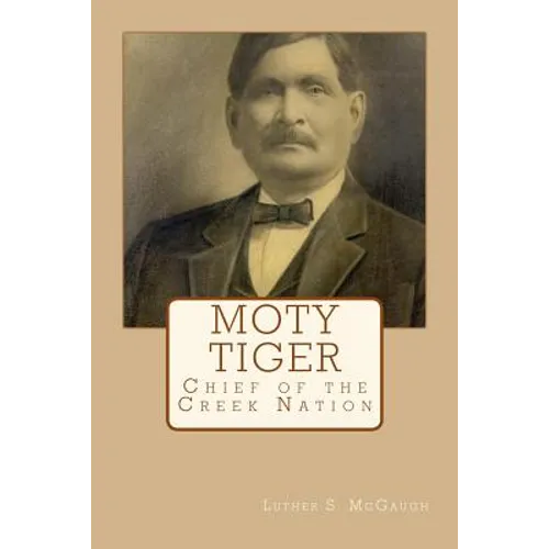 Moty Tiger: Chief of the Creek Nation