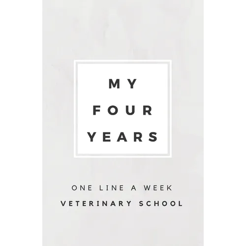 My Four Years: One Line A Week Veterinary School: Vet School Memory Book