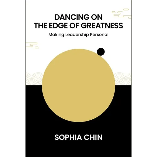 Dancing on the Edge of Greatness: Making Leadership Personal