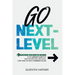 Go Next-Level: 9 Questions You Need to Answer to Get Absolute Clarity on What Matters Most, and Fulfill Everything You Want in Business and Life