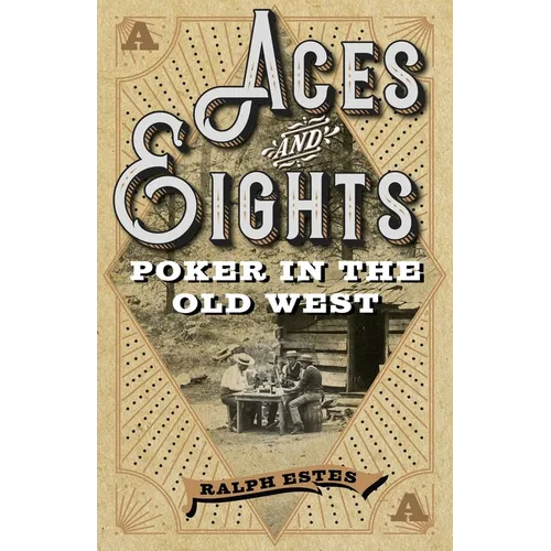 Aces and Eights: Poker in the Old West