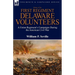 History of the First Regiment, Delaware Volunteers: A Union Regiment's Campaigns During the American Civil War
