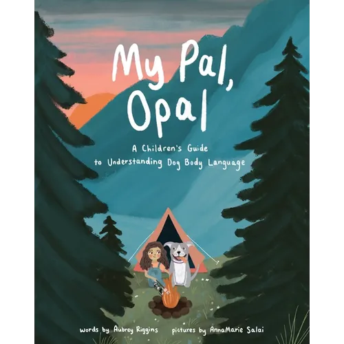 My Pal, Opal: A Children's Guide to Understanding Dog Body: A Children's Guide to Understanding Dog Body