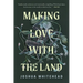 Making Love with the Land: Essays