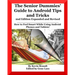 The Senior Dummies' Guide to Android Tips and Tricks: How to Feel Smart While Using Android Phones and Tablets
