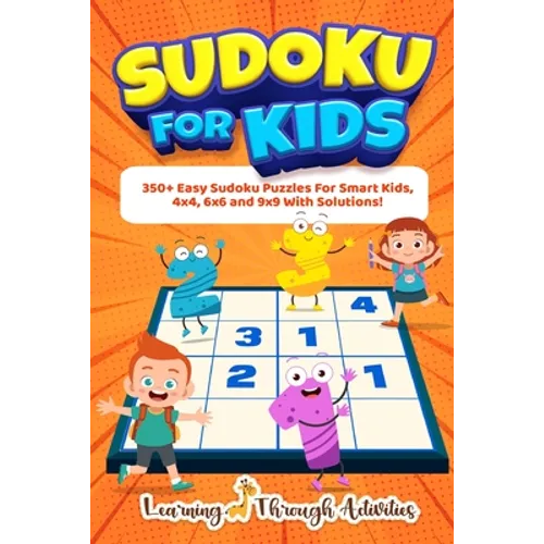 Sudoku For Kids: 350+ Easy Sudoku Puzzles For Smart Kids, 4x4, 6x6 And 9x9 With Solutions!