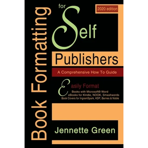 Book Formatting for Self-Publishers, a Comprehensive How-To Guide (2020 Edition for PC): Easily format print books and eBooks with Microsoft Word for