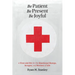 Be Patient, Be Present, Be Joyful: A First-Aid Kit for the Emotional Bumps, Scrapes, and Bruises of Life