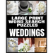 Large Print Word Search Puzzles: All about Weddings - Adult Word Search Word Find Puzzles Matrimony Themed - Extra Large and Easy to Read Print - Make