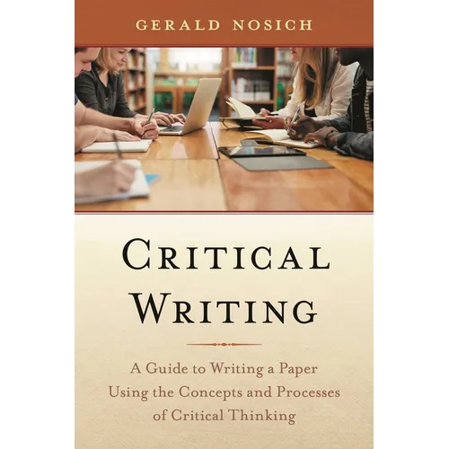 Critical Writing: A Guide to Writing a Paper Using the Concepts and Processes of Critical Thinking