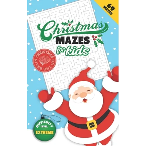 Christmas Mazes for Kids 69 Mazes Difficulty Level Extreme: Fun Maze Puzzle Activity Game Books for Children - Holiday Stocking Stuffer Gift Idea - Sa