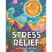 Stress Relief: Adult Coloring Book