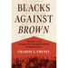 Blacks Against Brown: The Intra-Racial Struggle Over Segregated Schools in Topeka, Kansas