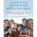The Handbook of Research on Trauma with Children: Working with High Poverty Schools and Communities