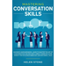 Mastering Conversation Skills: Goodbye Awkwardness. Learn to Master the Art of Conversation and Become A Great Communicator, Even if You've Always Bee