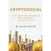 Cryptosocial: How Cryptocurrencies Are Changing Social Media