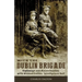 With the Dublin Brigade: Espionage and Assassination with Michael Collins' Intelligence Unit