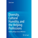 Diversity, Cultural Humility, and the Helping Professions: Building Bridges Across Difference