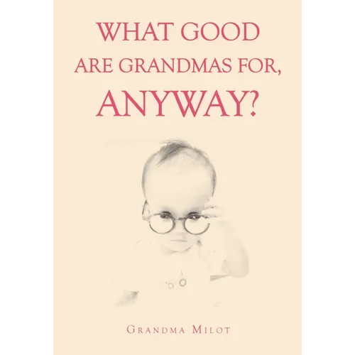 What Good are Grandmas for, Anyway?