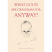 What Good are Grandmas for, Anyway?