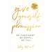Give Yourself Permission: Be Confident. Be Happy. Be You.