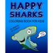 Happy Sharks Coloring Book For Kids