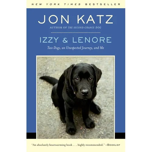 Izzy & Lenore: Two Dogs, an Unexpected Journey, and Me