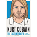 Kurt Cobain: The Last Interview: And Other Conversations