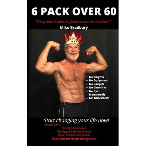 6 Pack Over 60: The Greatest 6 Pack Abs Course On The Planet!