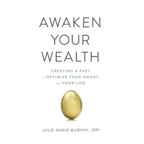 Awaken Your Wealth: Creating a PACT to OPTIMIZE YOUR MONEY and YOUR LIFE
