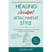 Healing Avoidant Attachment Style: A Practical Guide to Finding Safety in Connection (Without Losing Your Freedom)