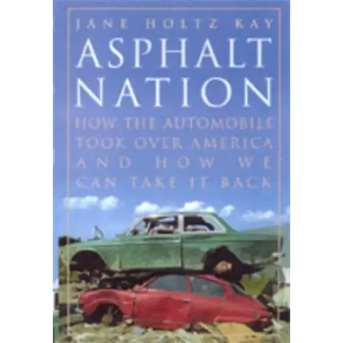 Asphalt Nation: How the Automobile Took Over America and How We Can Take It Back