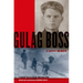 Gulag Boss: A Soviet Memoir