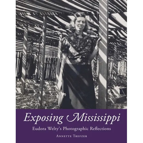 Exposing Mississippi: Eudora Welty's Photographic Reflections