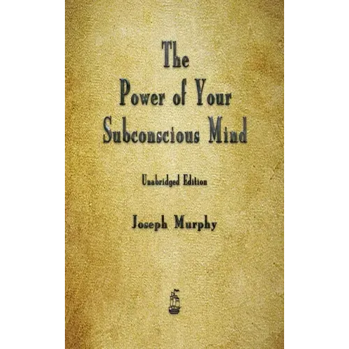 The Power of Your Subconscious Mind