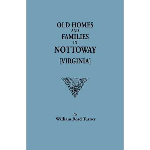 Old Homes and Families in Nottoway [Virginia]