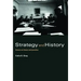 Strategy and History: Essays on Theory and Practice