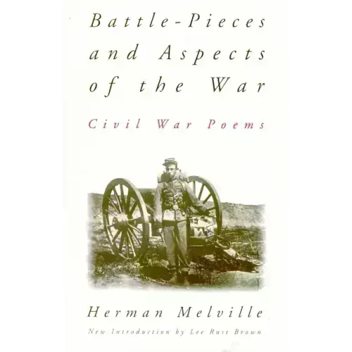Battle-Pieces and Aspects of the War: Civil War Poems