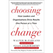 Choosing Change: How Leaders and Organizations Drive Results One Person at a Time