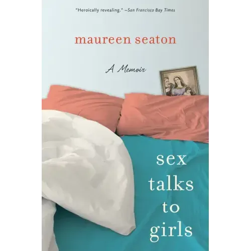 Sex Talks to Girls: A Memoir