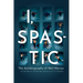 I, Spastic: The Autobiography of Neil Marcus
