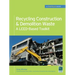 Recycling Construction & Demolition Waste: A Leed-Based Toolkit (Greensource)