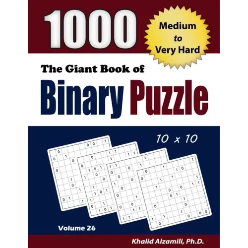The Giant Book of Binary Puzzle: 1000 Medium to Very Hard (10x10) Puzzles