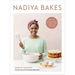 Nadiya Bakes: Over 100 Must-Try Recipes for Breads, Cakes, Biscuits, Pies, and More: A Baking Book